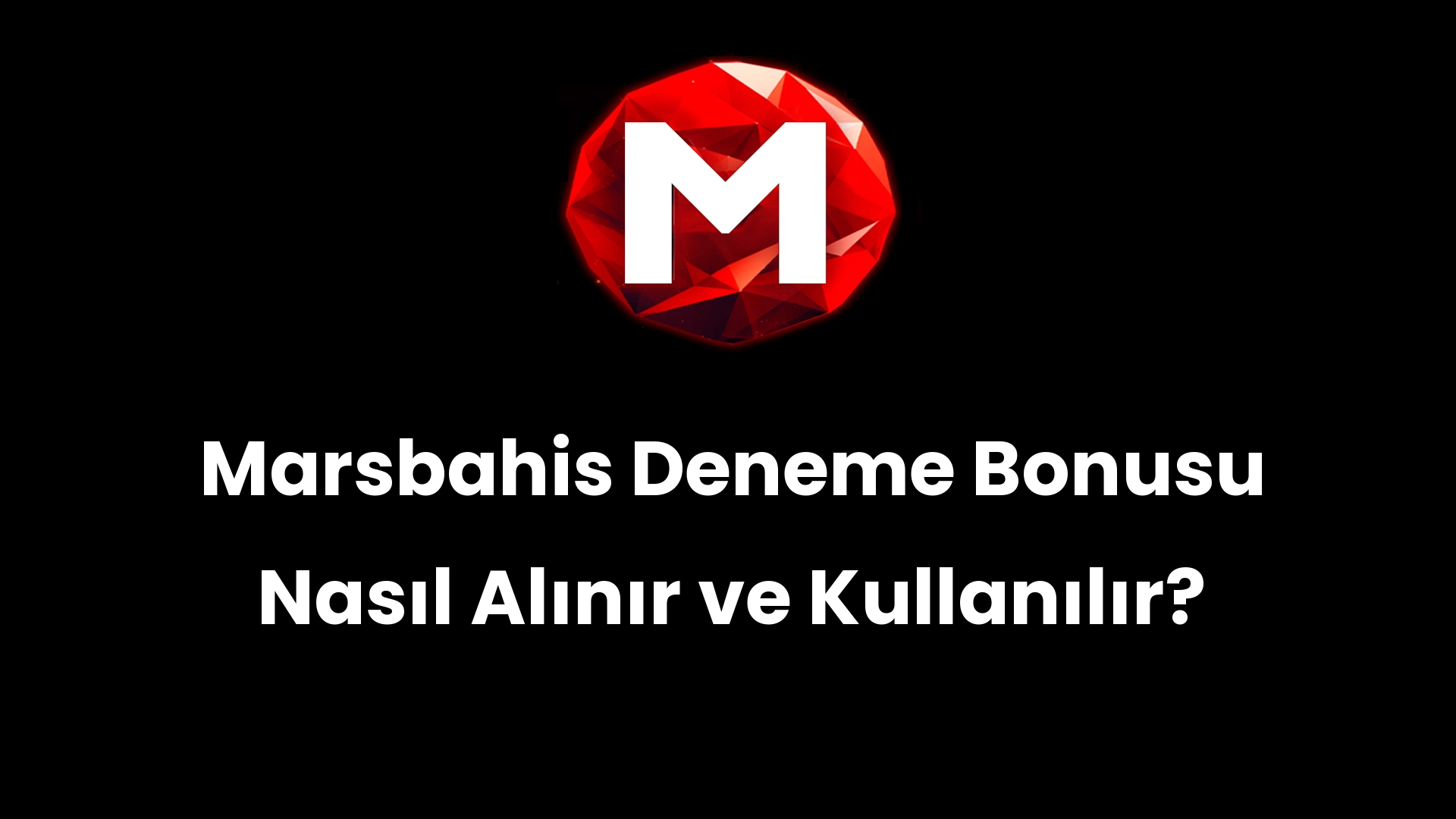 Marsbahis Deneme Bonusu Nasıl Alınır ve Kullanılır?