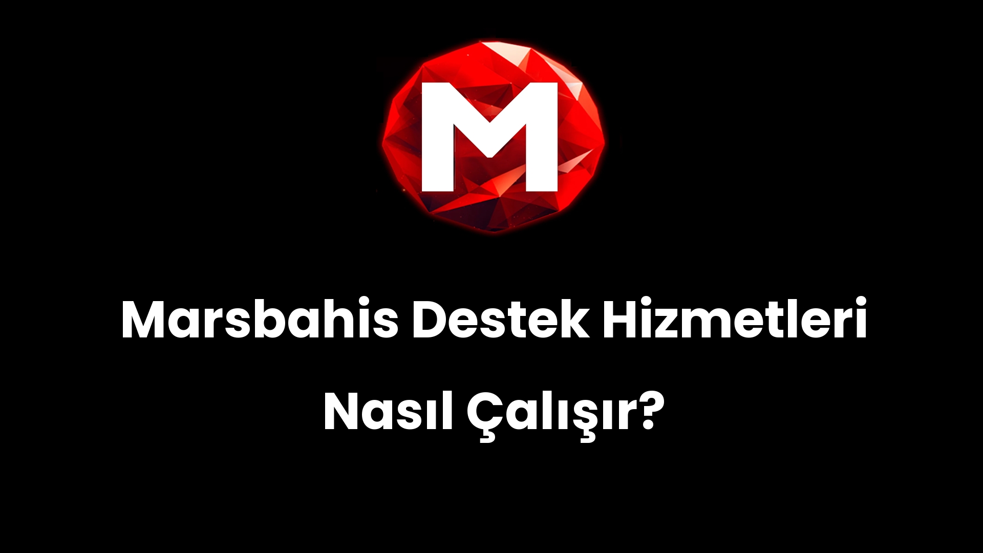 Marsbahis Destek Hizmetleri Nasıl Çalışır?