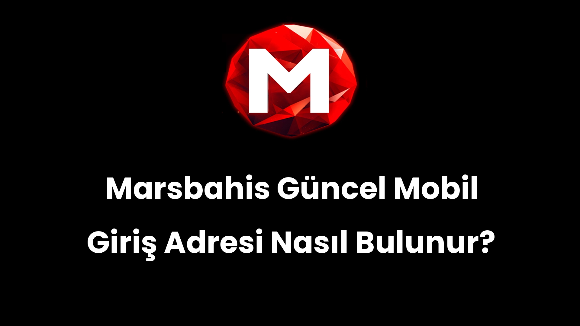 Marsbahis Güncel Mobil Giriş Adresi Nasıl Bulunur?