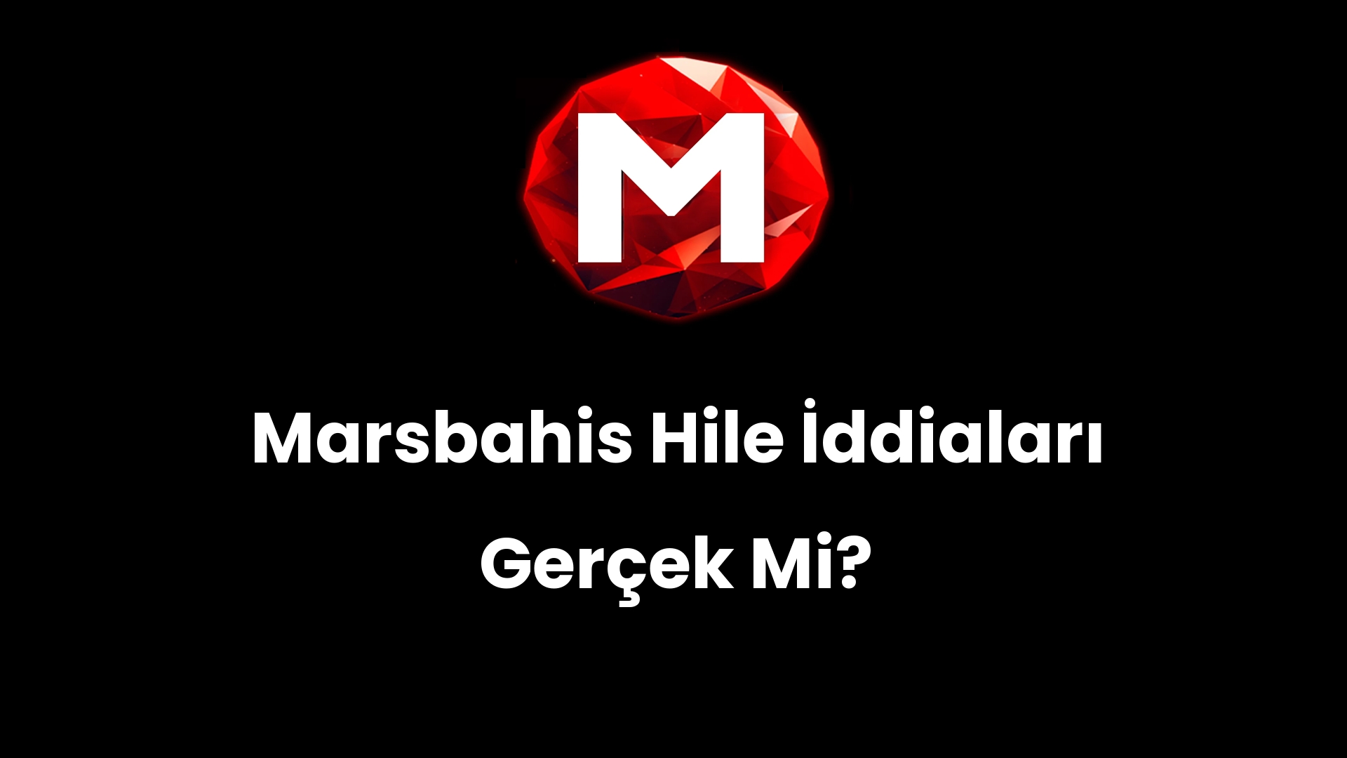 Marsbahis Hile İddiaları Gerçek Mi?