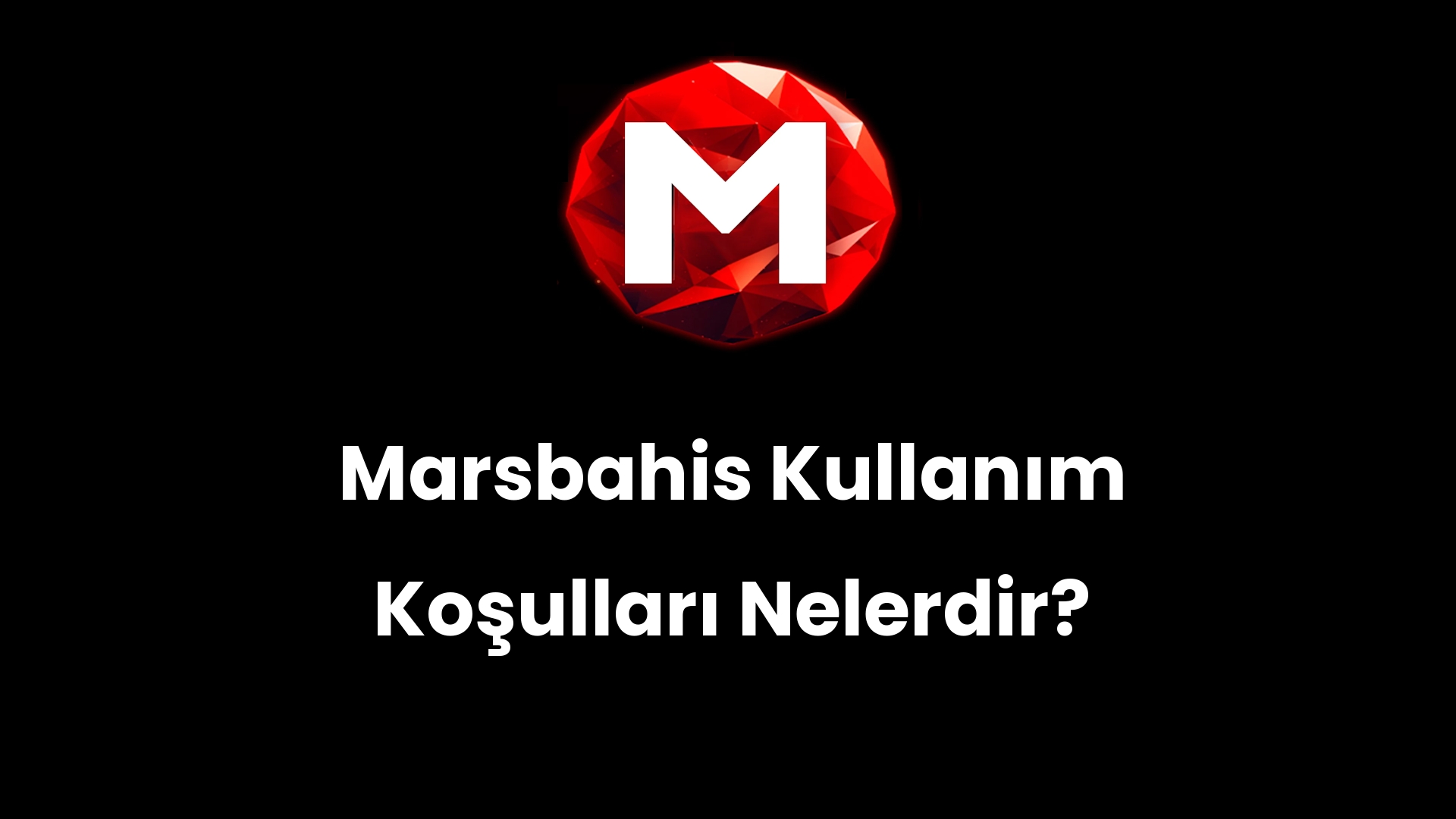 Marsbahis Kullanım Koşulları Nelerdir?