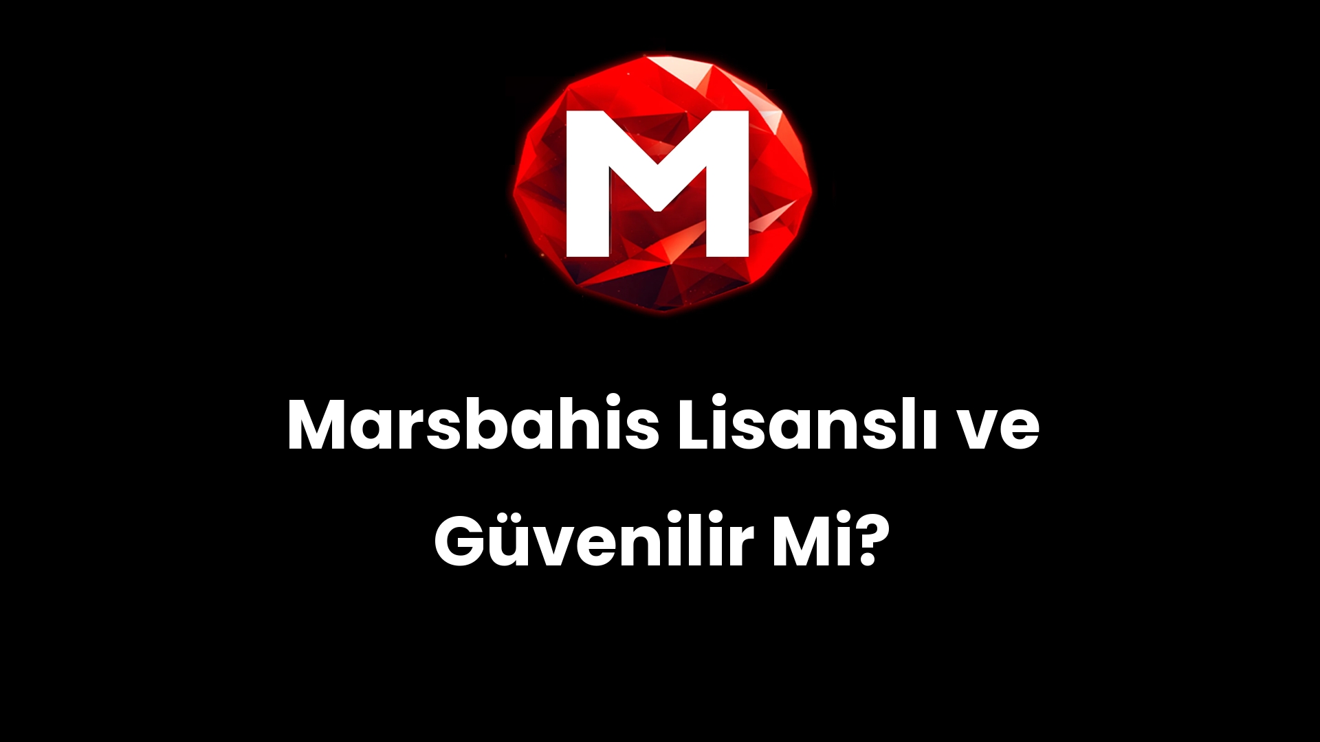 Marsbahis Lisanslı ve Güvenilir Mi?