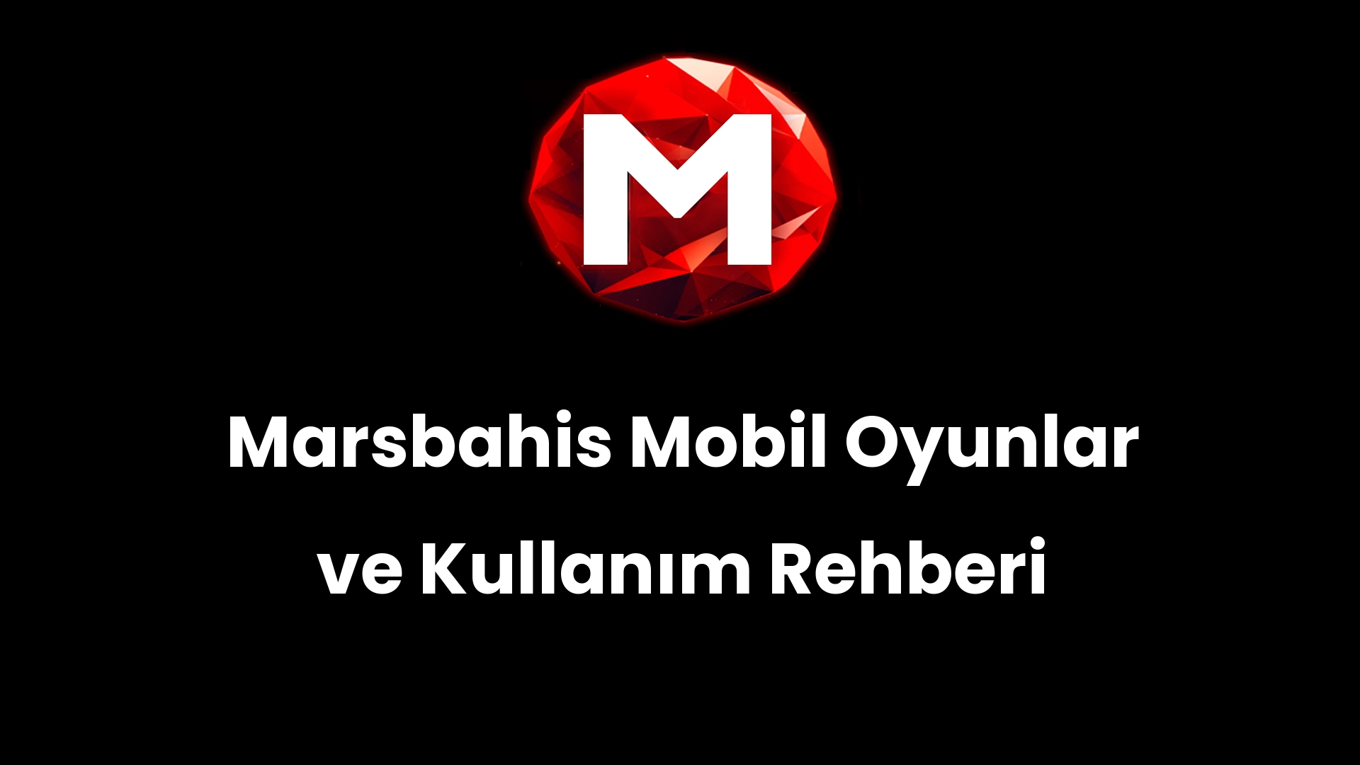 Marsbahis Mobil Oyunlar ve Kullanım Rehberi