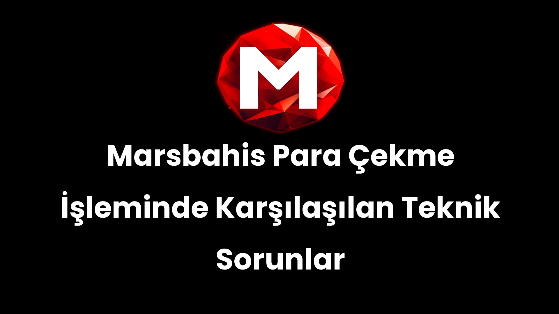 Marsbahis Para Çekme İşleminde Karşılaşılan Teknik Sorunlar