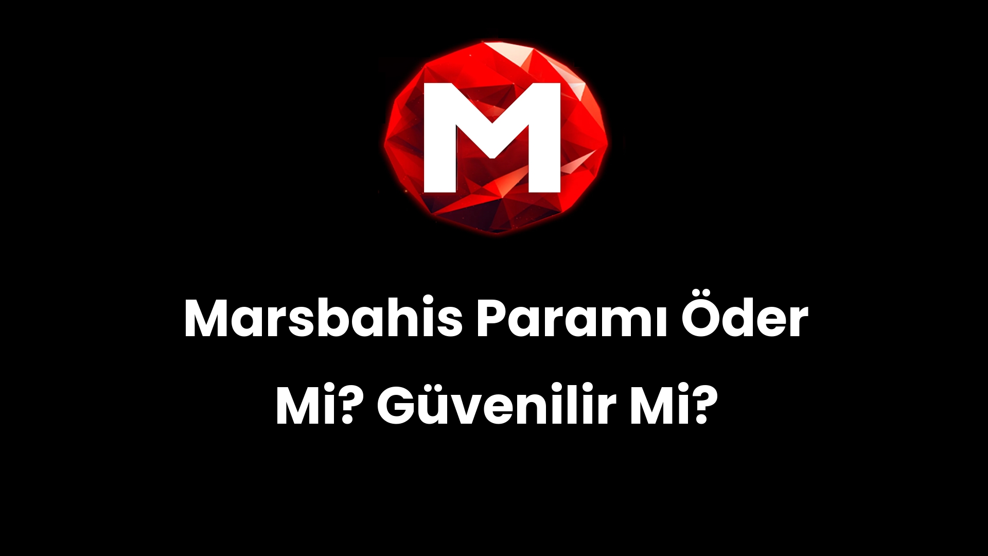 Marsbahis Paramı Öder Mi? Güvenilir Mi?